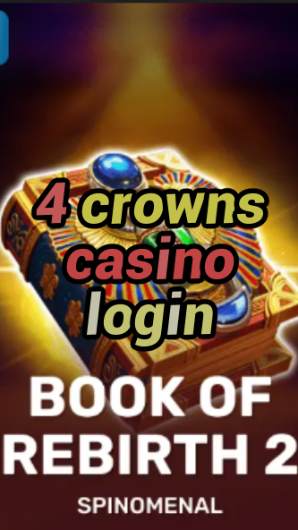 4 crowns casino login-casinocastlecodes.trdjkmsxjksdss.com